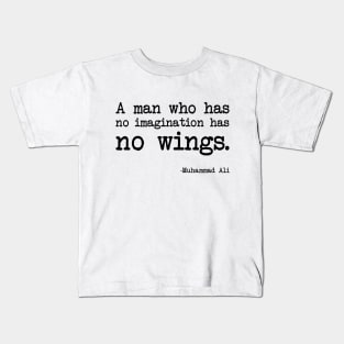 Muhammad Ali - A man who has no imagination has no wings Kids T-Shirt
